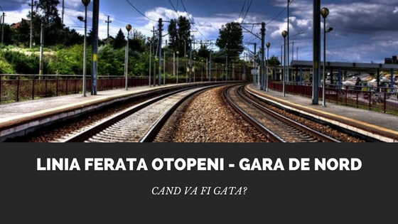 Linia ferata Aeroportul Otopeni - Gara de Nord, gata pana in 2020
