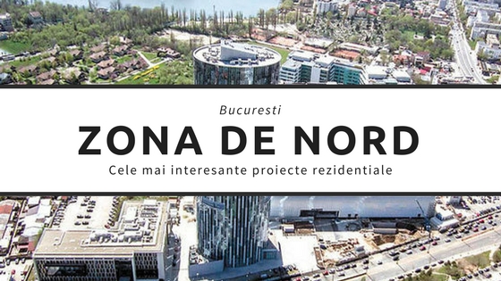 Zona de nord a Capitalei - care sunt cele mai interesante proiecte rezidentiale in 2021?