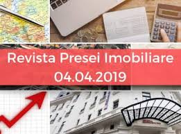 Revista presei imobiliare: cele mai importante stiri ale zilei - 4.04.2019
